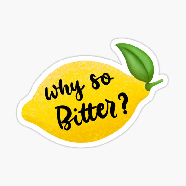 Why So Bitter Sticker For Sale By Splendidart Redbubble 