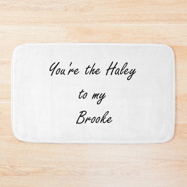 Item preview, You're the Haley to my Brooke designed and sold by Pline88.