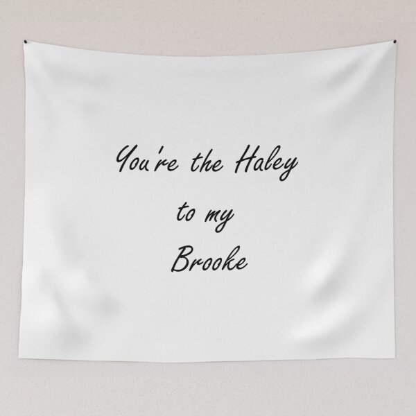 Item preview, You're the Haley to my Brooke designed and sold by Pline88.
