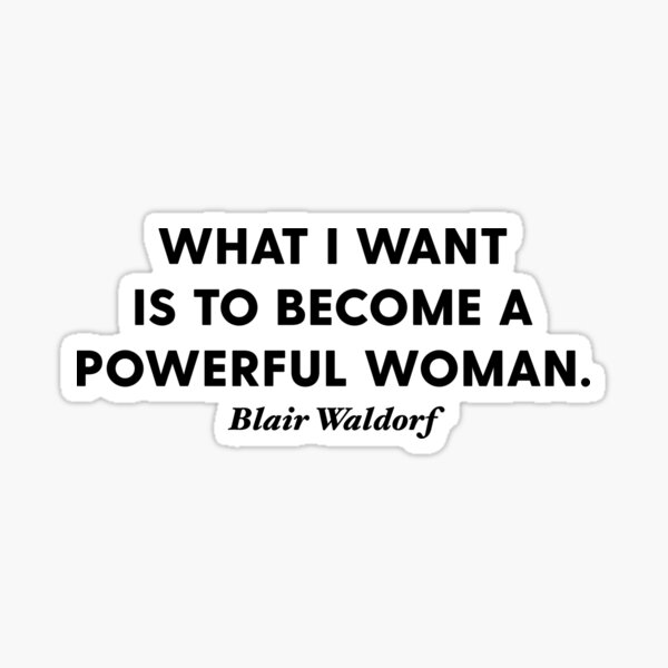 Blair Waldorf Powerful Woman Gossip Girl Quote Sticker Sticker