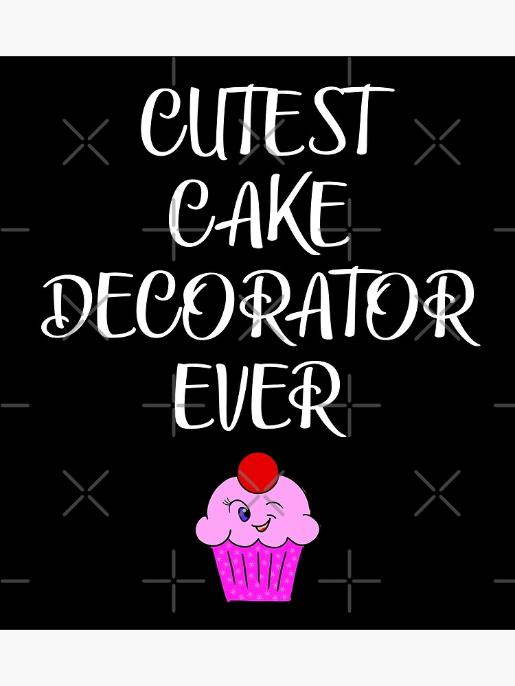Cutest cake decorator ever. Funny quote. Coolest best greatest ...