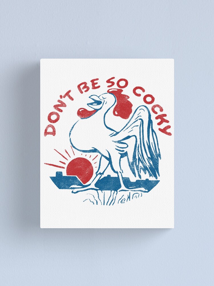 Don T Be So Cocky Funny Punny Joke Design Retro Vintage Distressed Design Canvas Print By Artifulprints Redbubble