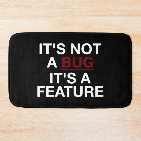 Item preview, It's Not A Bug It's A Feature  designed and sold by Vanover Designs.