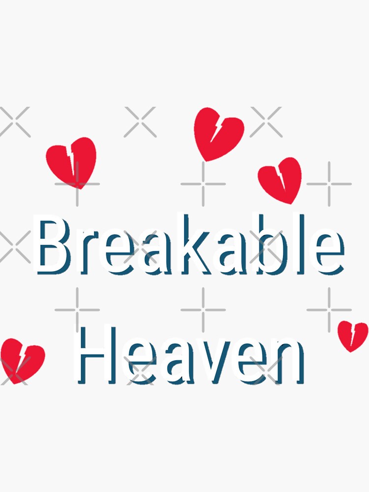 "breakable heaven" Sticker for Sale by yntcd Redbubble