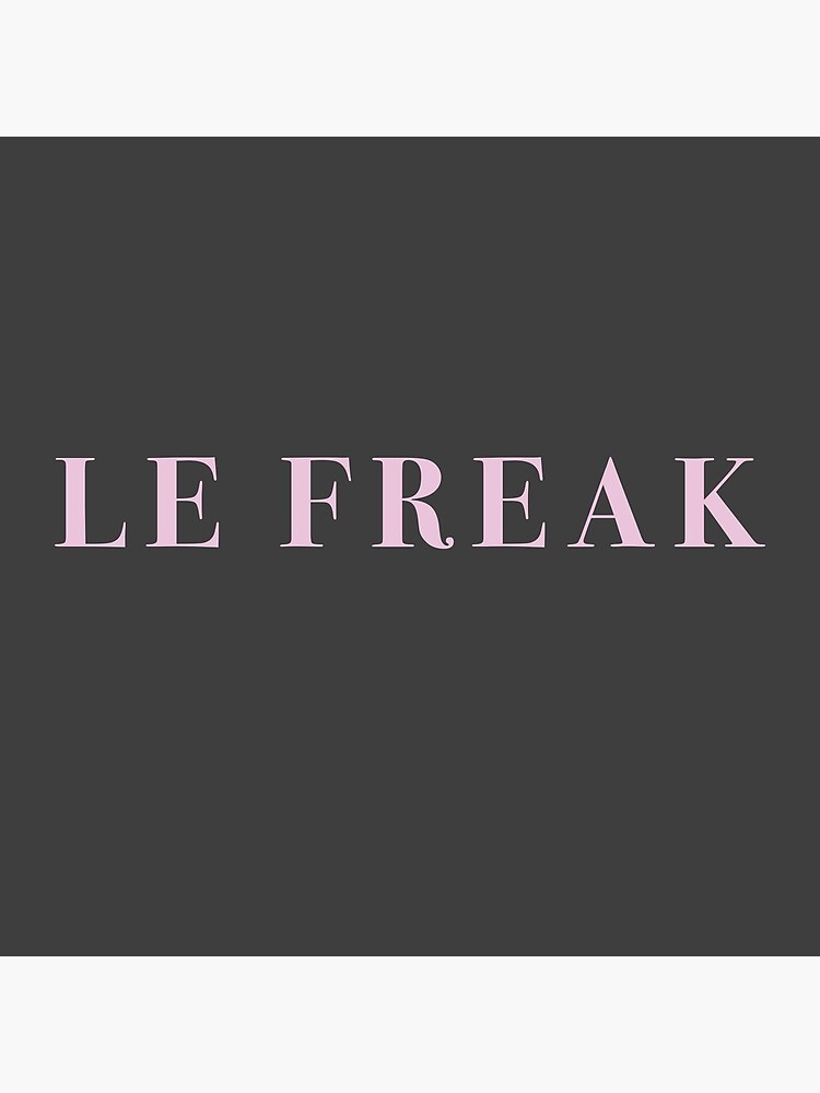 le freak, c'est chic Poster for Sale by doodle189