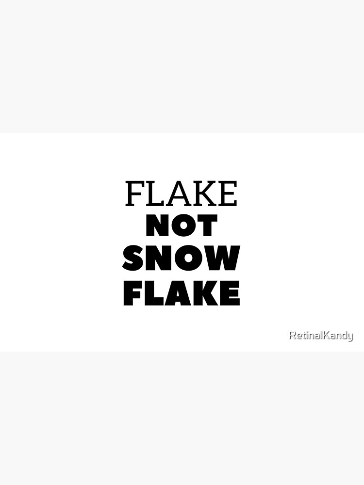 Flake NOT SNOW FLAKE by RetinalKandy