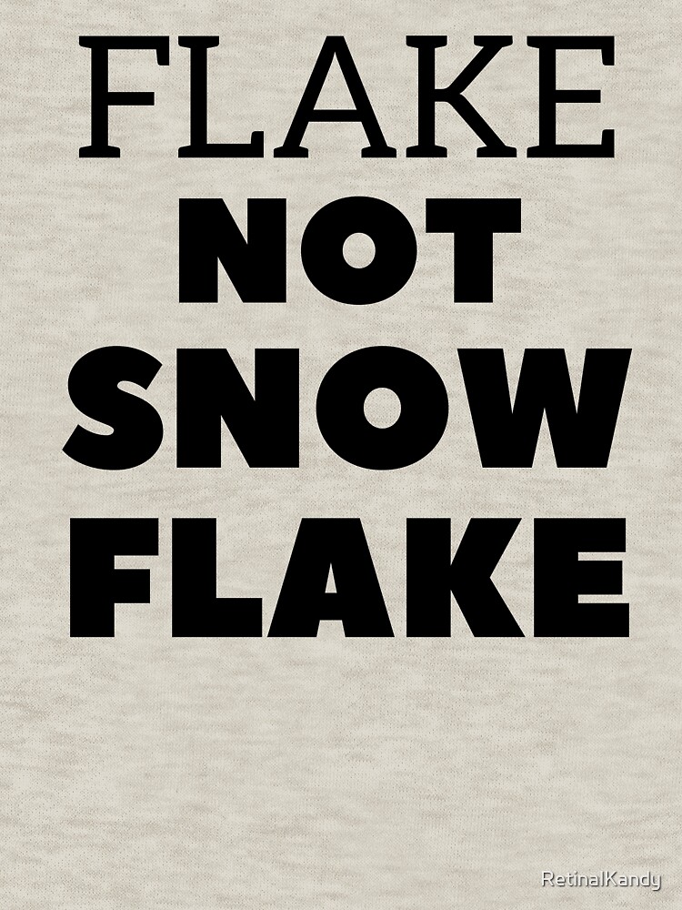Flake NOT SNOW FLAKE by RetinalKandy