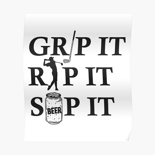 "Grip it Rip it Sip it Drinking Golf gag gift for men women" Poster by