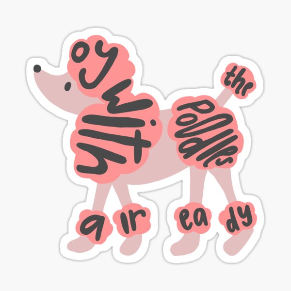 Item preview, Oy with the Poodles Already designed and sold by -eMM.