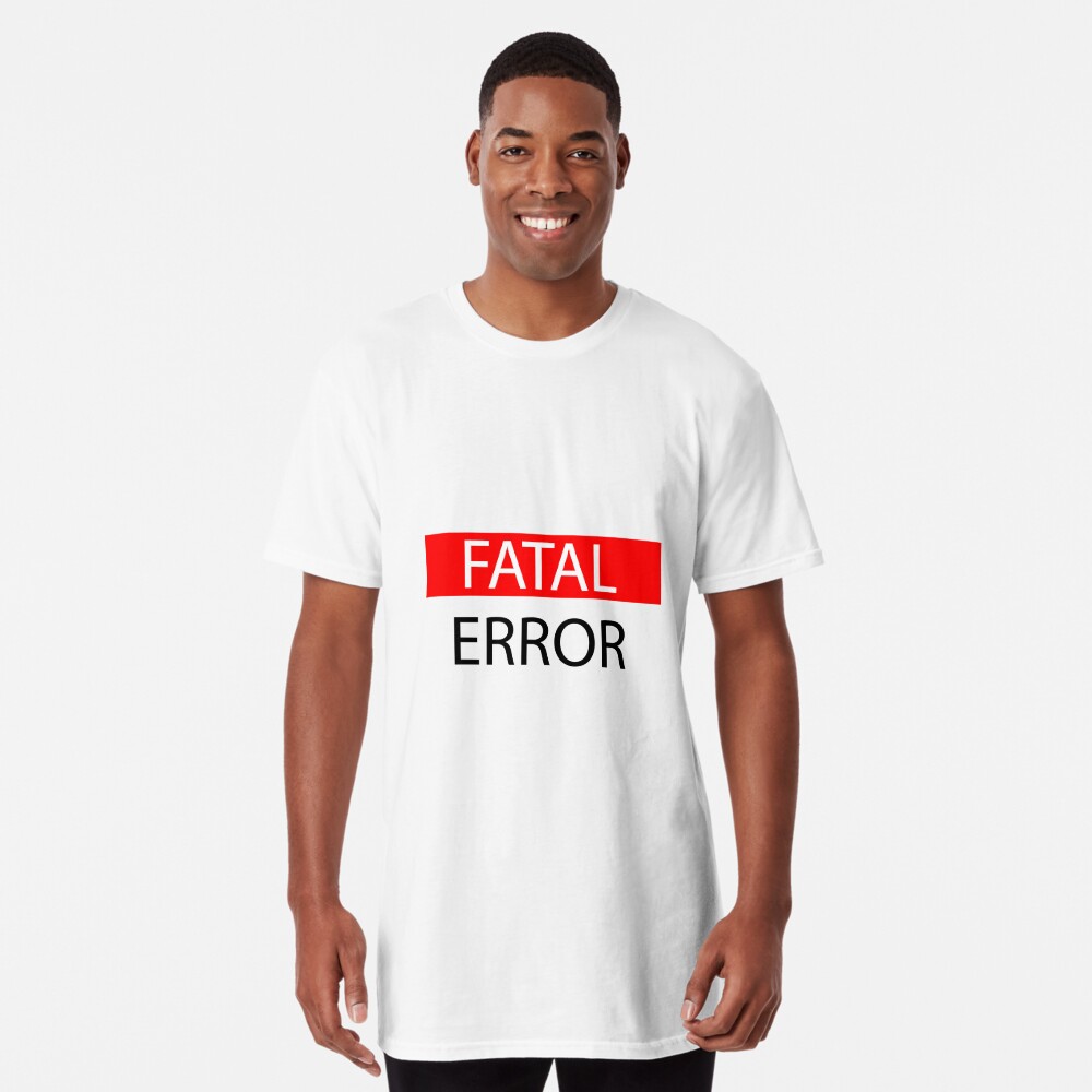 Fatal Error T Shirt By Gabkooo Redbubble - roblox fatal error shirt