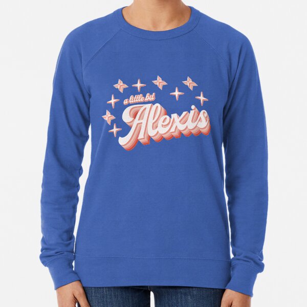 A Little Bit Alexis: Hollywood Star Lightweight Sweatshirt
