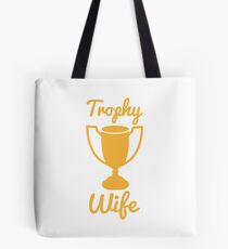 Trophy wife Tote Bag