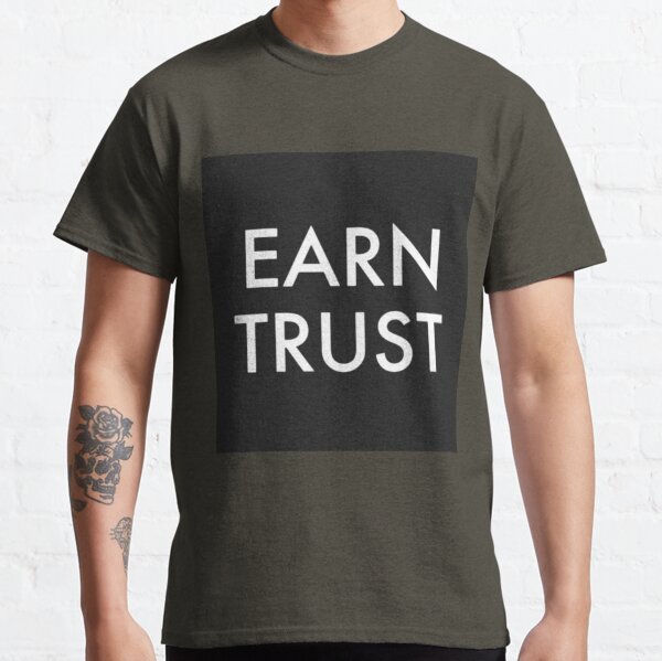 Earn Trust Classic T-Shirt