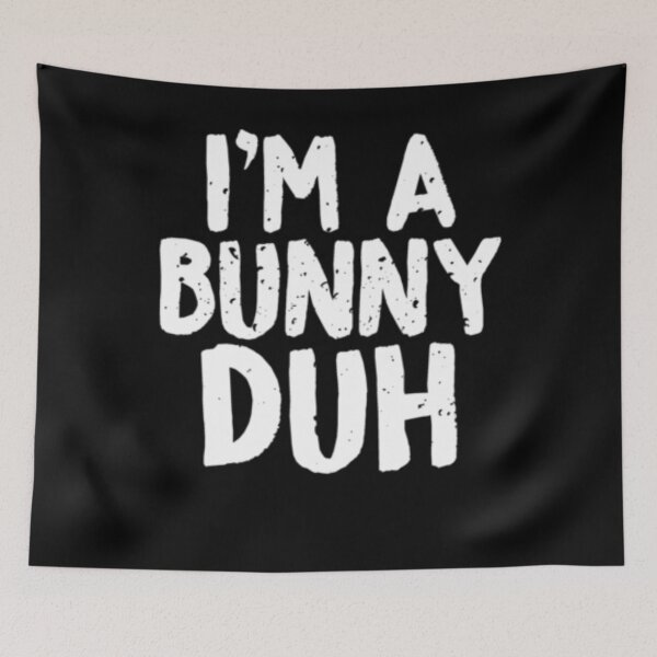 Item preview, Im A Bunny Duh designed and sold by TooFlyDesign.