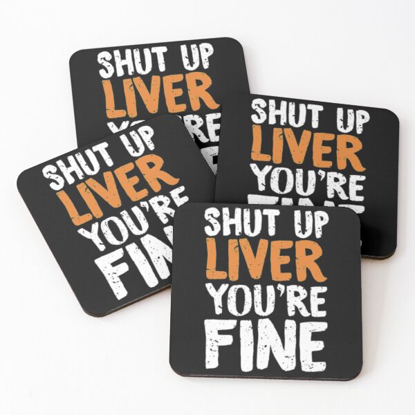 Item preview, Shut Up Liver Youre Fine designed and sold by TooFlyDesign.