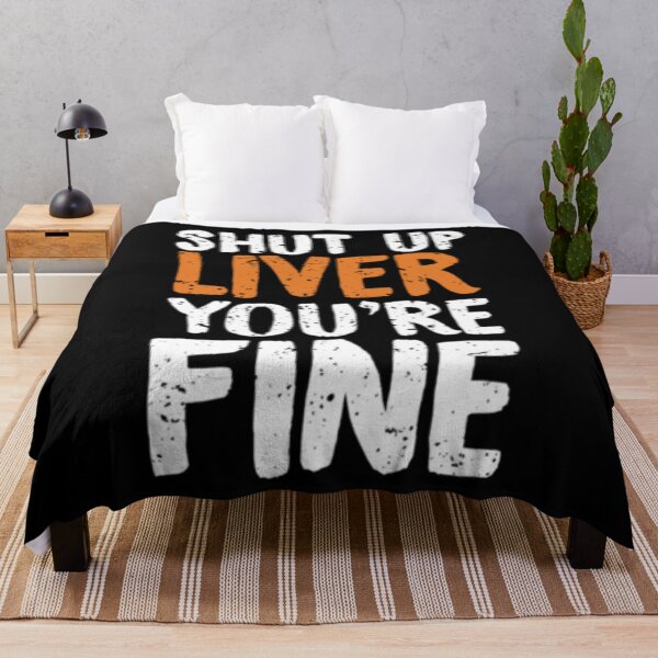 Item preview, Shut Up Liver Youre Fine designed and sold by TooFlyDesign.