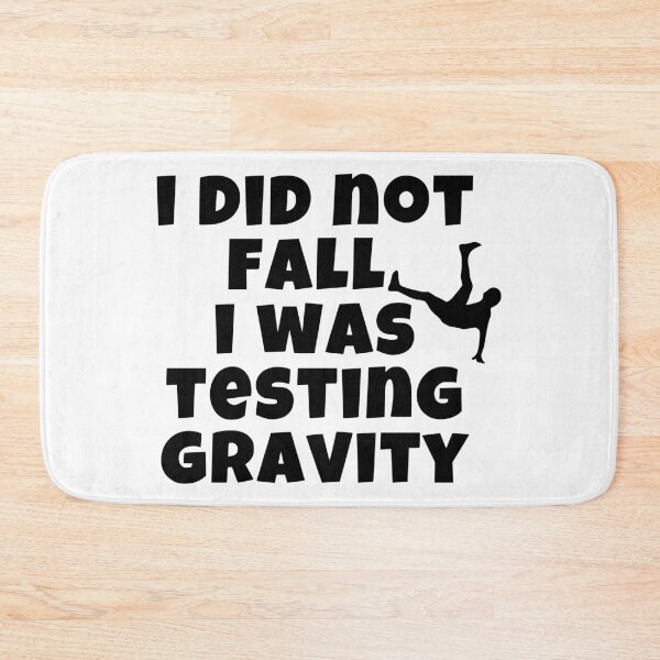 Item preview, I Did Not Fall I Was Testing Gravity designed and sold by RoryHMc.