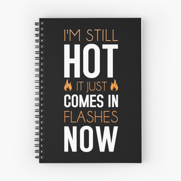 Item preview, I'm Still Hot It Just Comes In Flashes Now designed and sold by T-shirt For You.