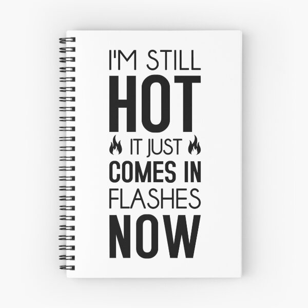 Item preview, I'm Still Hot It Just Comes In Flashes Now designed and sold by T-shirt For You.