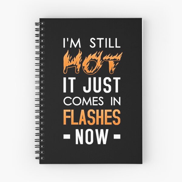 Item preview, I'm Still Hot It Just Comes In Flashes Now designed and sold by T-shirt For You.
