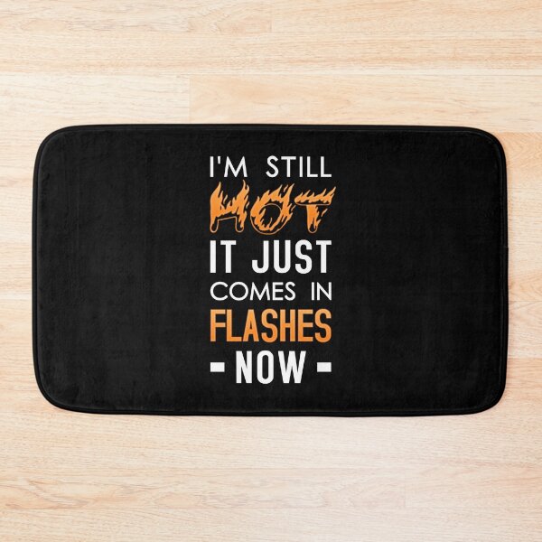 Item preview, I'm Still Hot It Just Comes In Flashes Now designed and sold by T-shirt For You.
