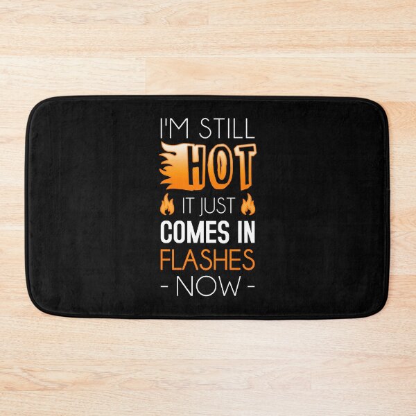 Item preview, I'm Still Hot It Just Comes In Flashes Now designed and sold by T-shirt For You.