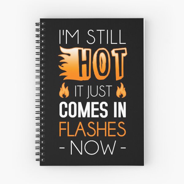 Item preview, I'm Still Hot It Just Comes In Flashes Now designed and sold by T-shirt For You.