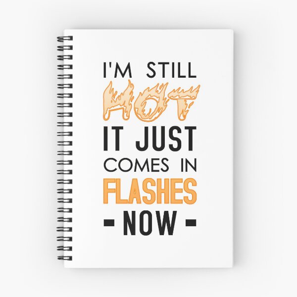 Item preview, I'm Still Hot It Just Comes In Flashes Now designed and sold by T-shirt For You.