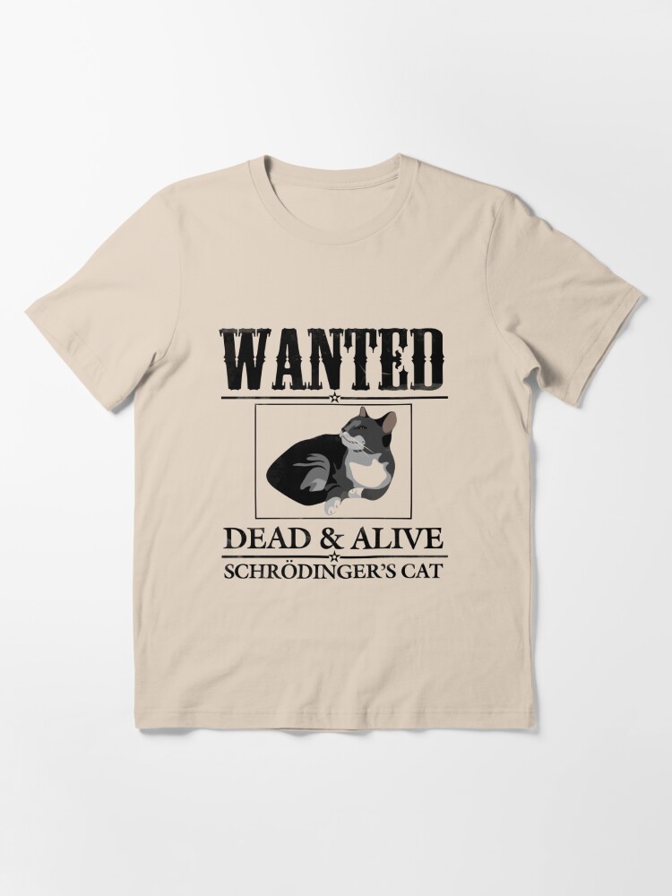 wanted dead or alive schrodinger's cat t shirt