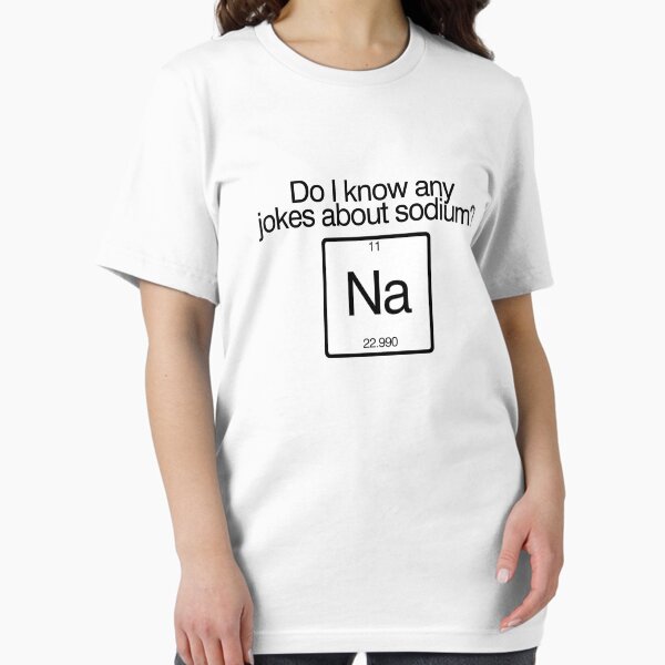 Item preview, Do i know any jokes about sodium? designed and sold by digerati.