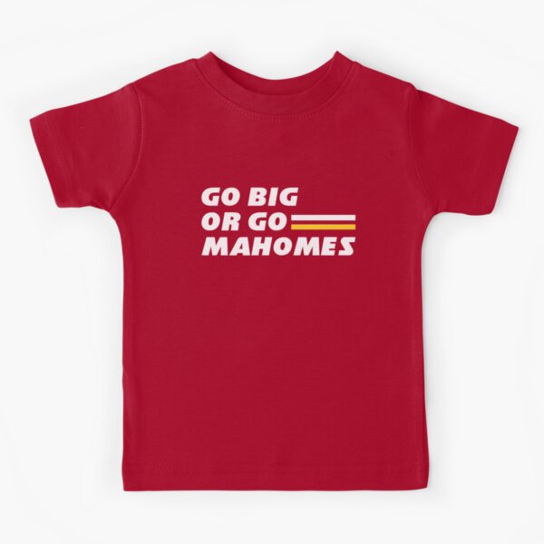 Go Big or Go Mahomes Kids T-Shirt for Sale by creatordesigns1