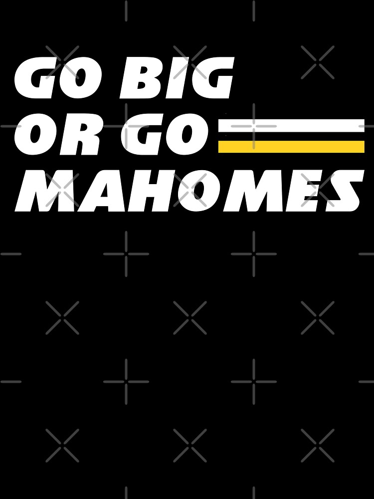 Go Big or Go Mahomes T-shirt for Sale by creatordesigns1, Redbubble