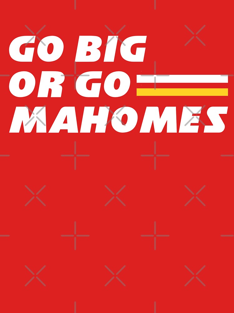 Go Big or Go Mahomes Essential T-Shirt for Sale by Primotees