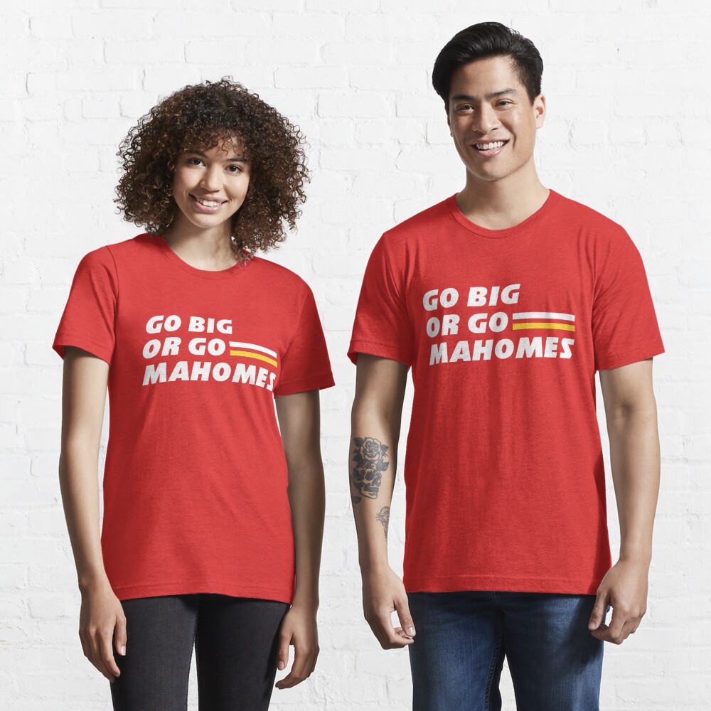 Go Big or Go Mahomes Essential T-Shirt for Sale by Primotees