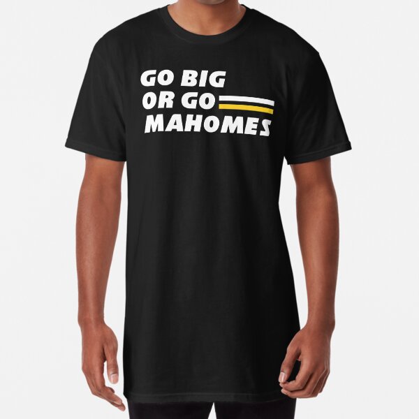 Go Big or Go Mahomes T-shirt for Sale by creatordesigns1, Redbubble