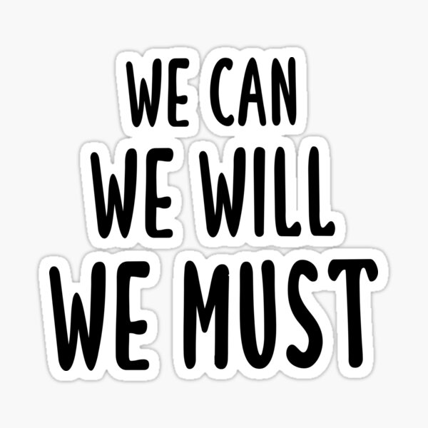 We Can We Will We Must Sticker By Quoteedesigns Redbubble