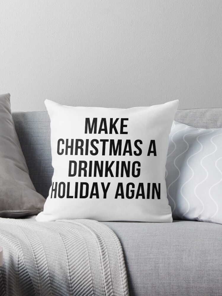 Thumbnail 1 of 4, Pillow, MAKE CHRISTMAS A DRINKING HOLIDAY AGAIN designed and sold by RetinalKandy.