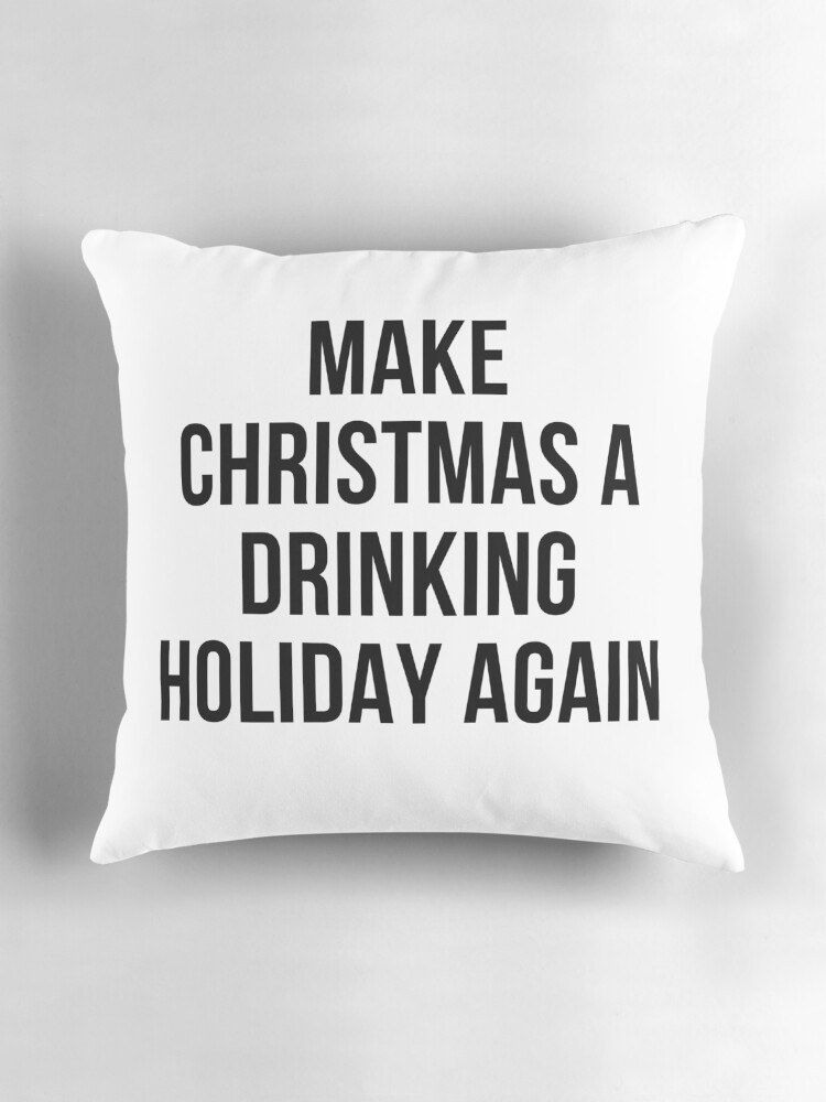 Thumbnail 3 of 4, Pillow, MAKE CHRISTMAS A DRINKING HOLIDAY AGAIN designed and sold by RetinalKandy.