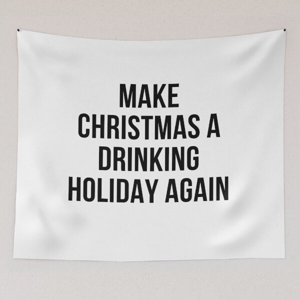 Item preview, MAKE CHRISTMAS A DRINKING HOLIDAY AGAIN designed and sold by RetinalKandy.