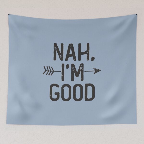 Item preview, Nah I'm Good Funny Everything Is Fine Quote  designed and sold by alenaz.