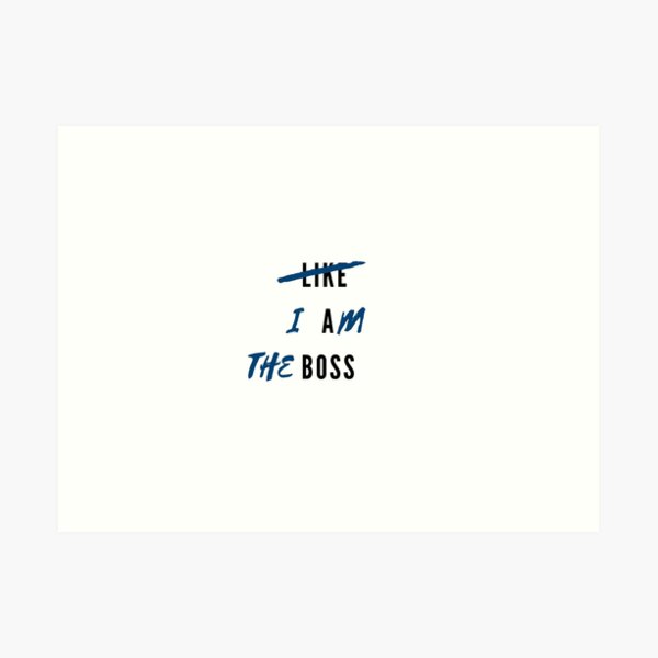I AM THE BOSS Art Print