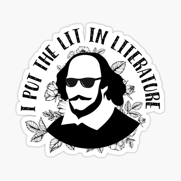 Cool Shakespeare - I Put the Lit in Literature (Black and White Version) Sticker
