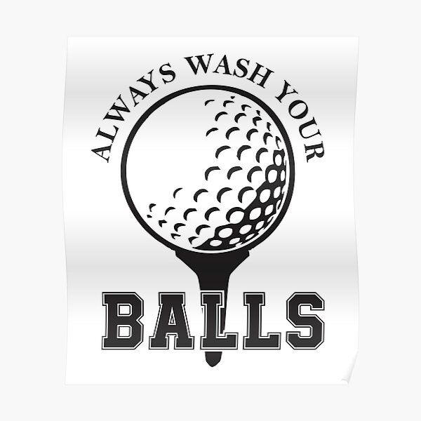 "Always wash your balls Golf balls funny gag gift for men" Poster for