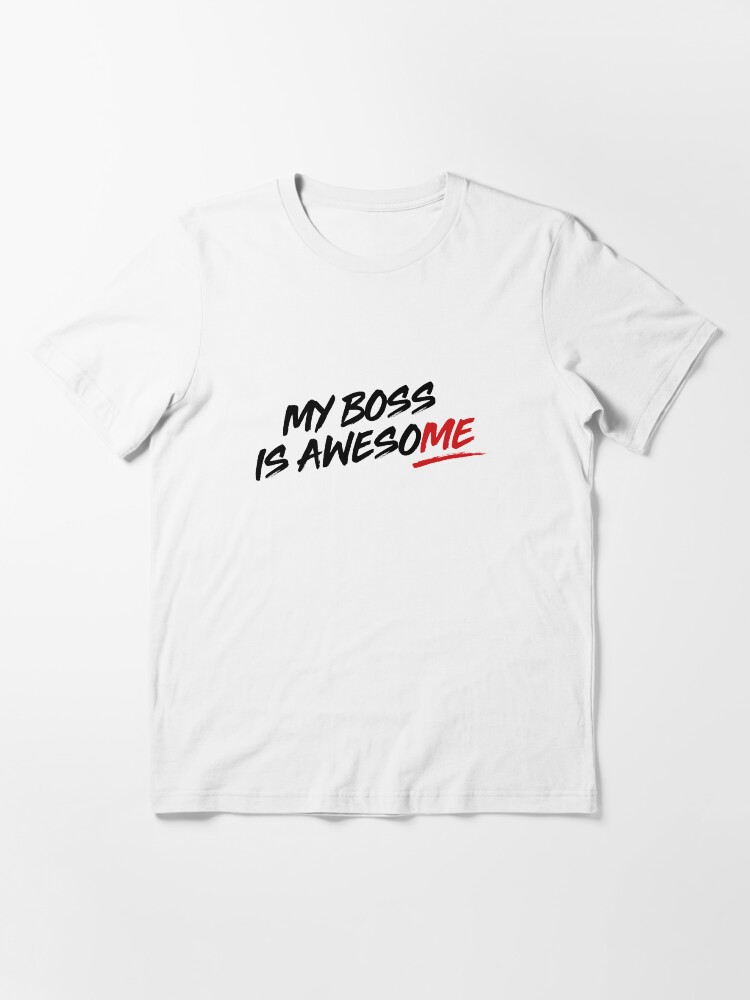 Alternate view of My Boss is Awesome T-shirt Design Essential T-Shirt