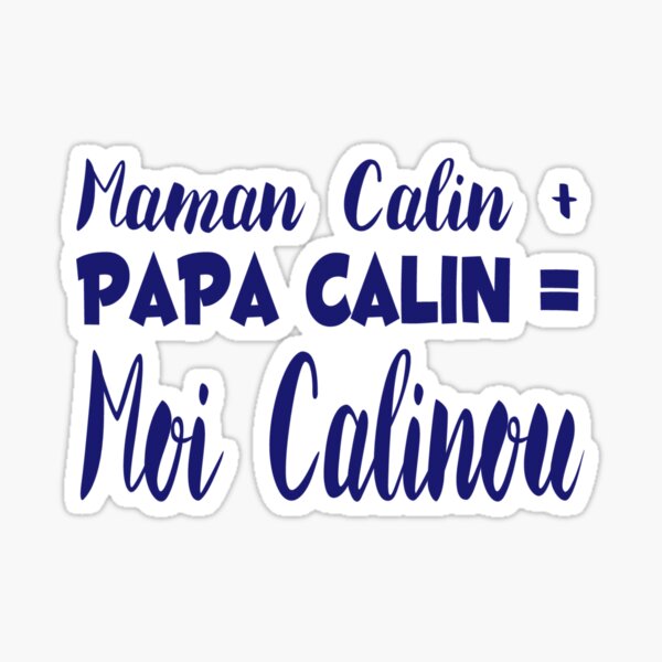 Mom Calin Papa Calin Me Calinou Sticker