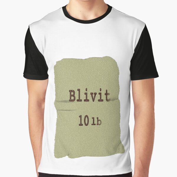 Blivit: 10 Lbs of s--t in a 5 Lb bag. Graphic T-Shirt
