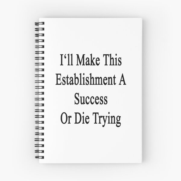 Item preview, I'll Make This Establishment A Success Or Die Trying  designed and sold by supernova23.