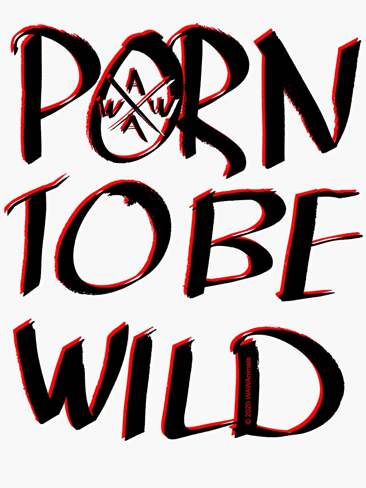 Porn To Be Wild Untamed Souls Wild Party Animals Sticker for  