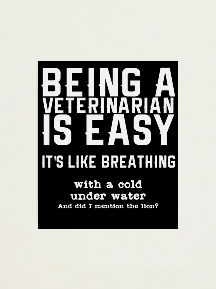 Veterinarian Quote | Veterinarians Veterinary Pets" Photographic Print By Desdesigner | Redbubble
