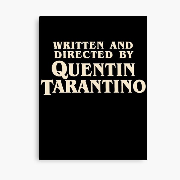 Written and Directed by Quentin Tarantino (original) Canvas Print